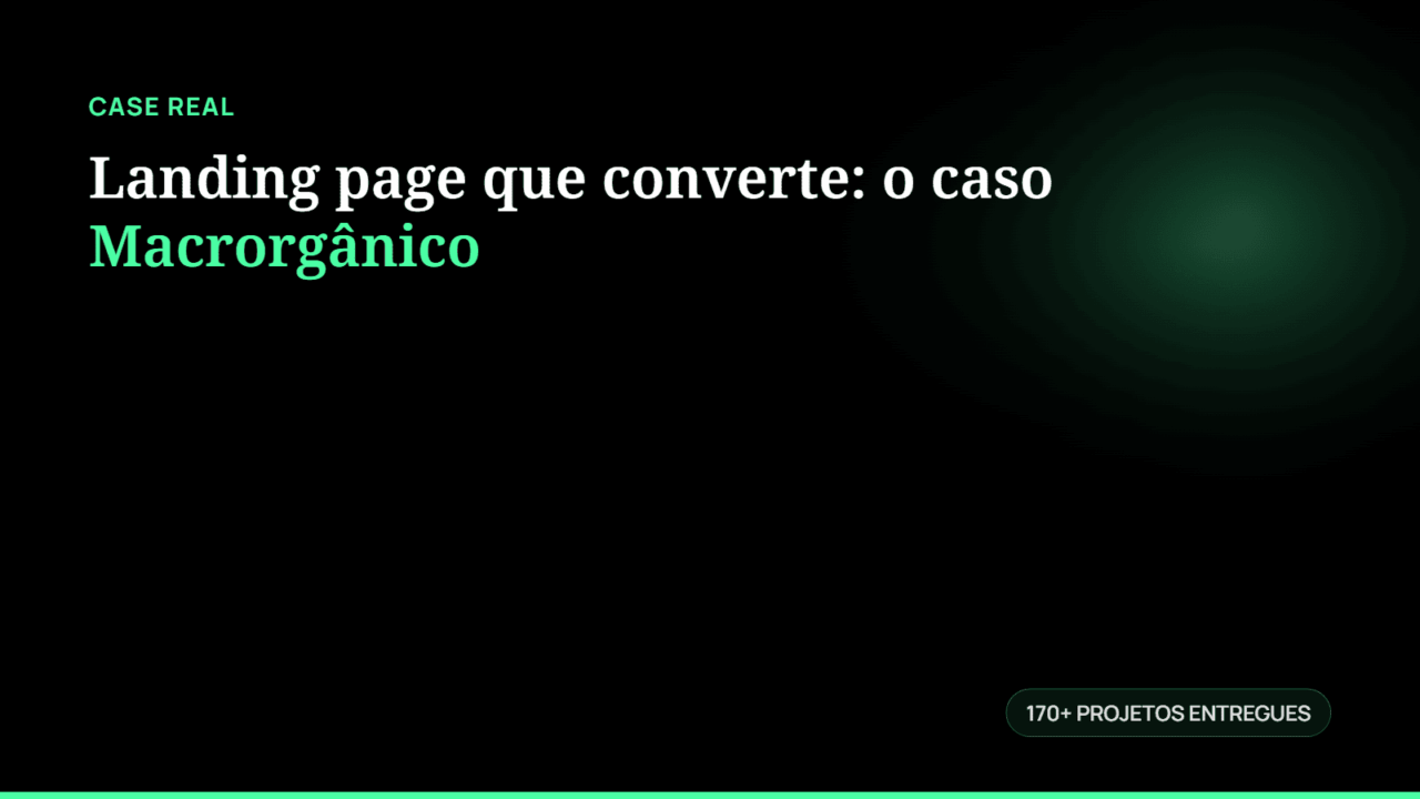 Landing page que converte: o caso Macrorgânico