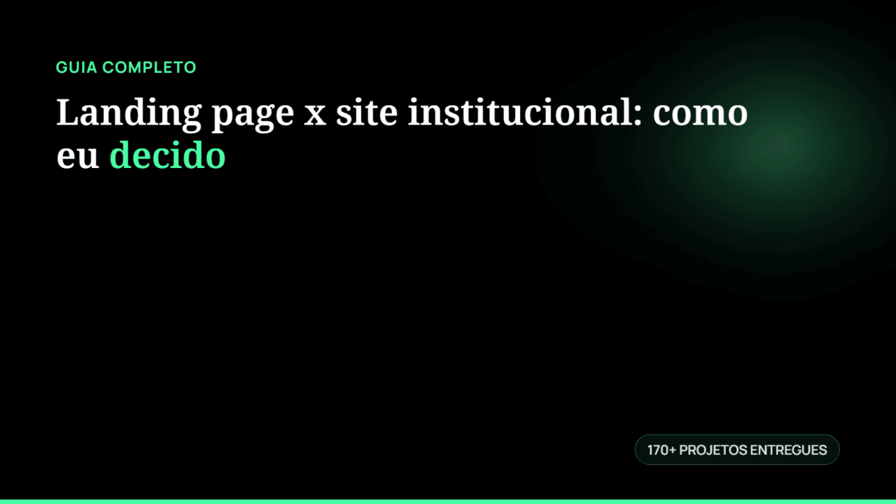 Landing page x site institucional: como eu decido