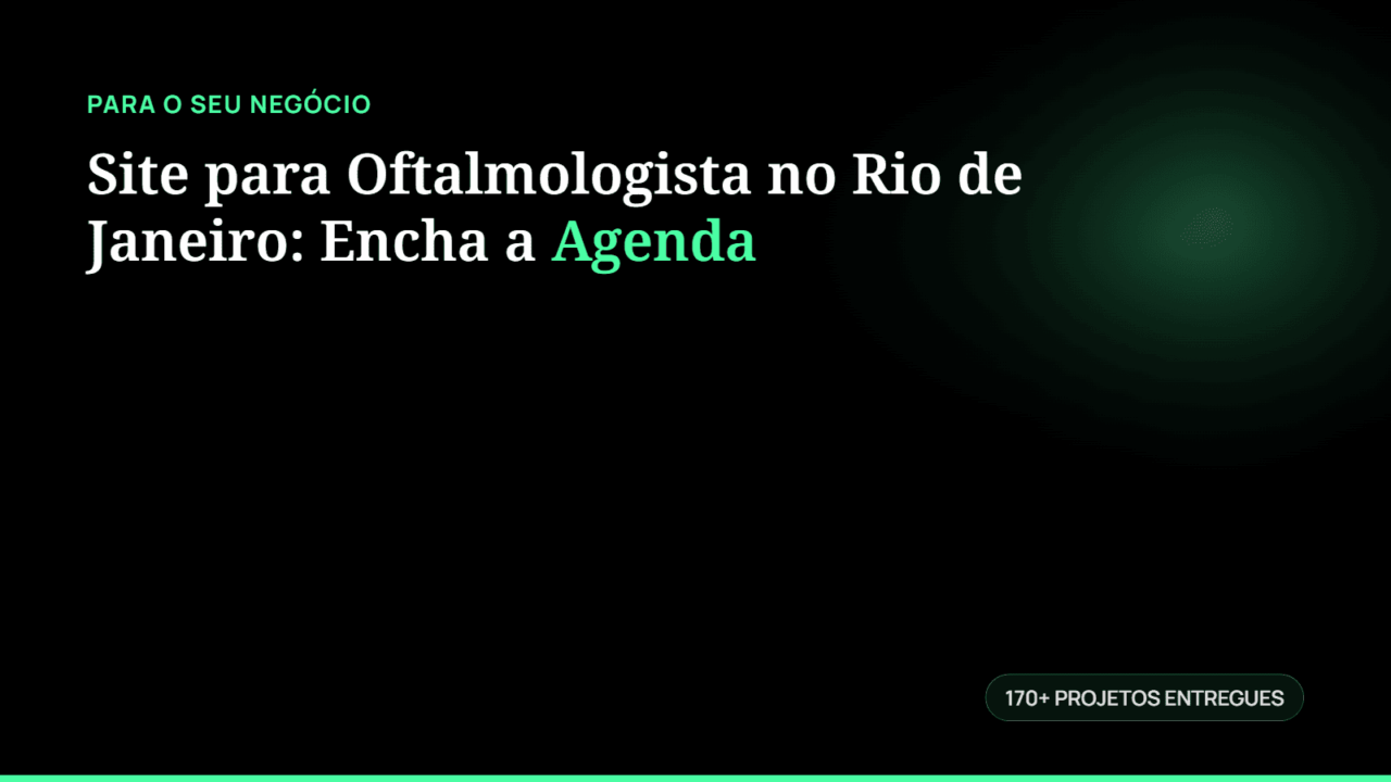 Site para Oftalmologista no Rio de Janeiro: Encha a Agenda