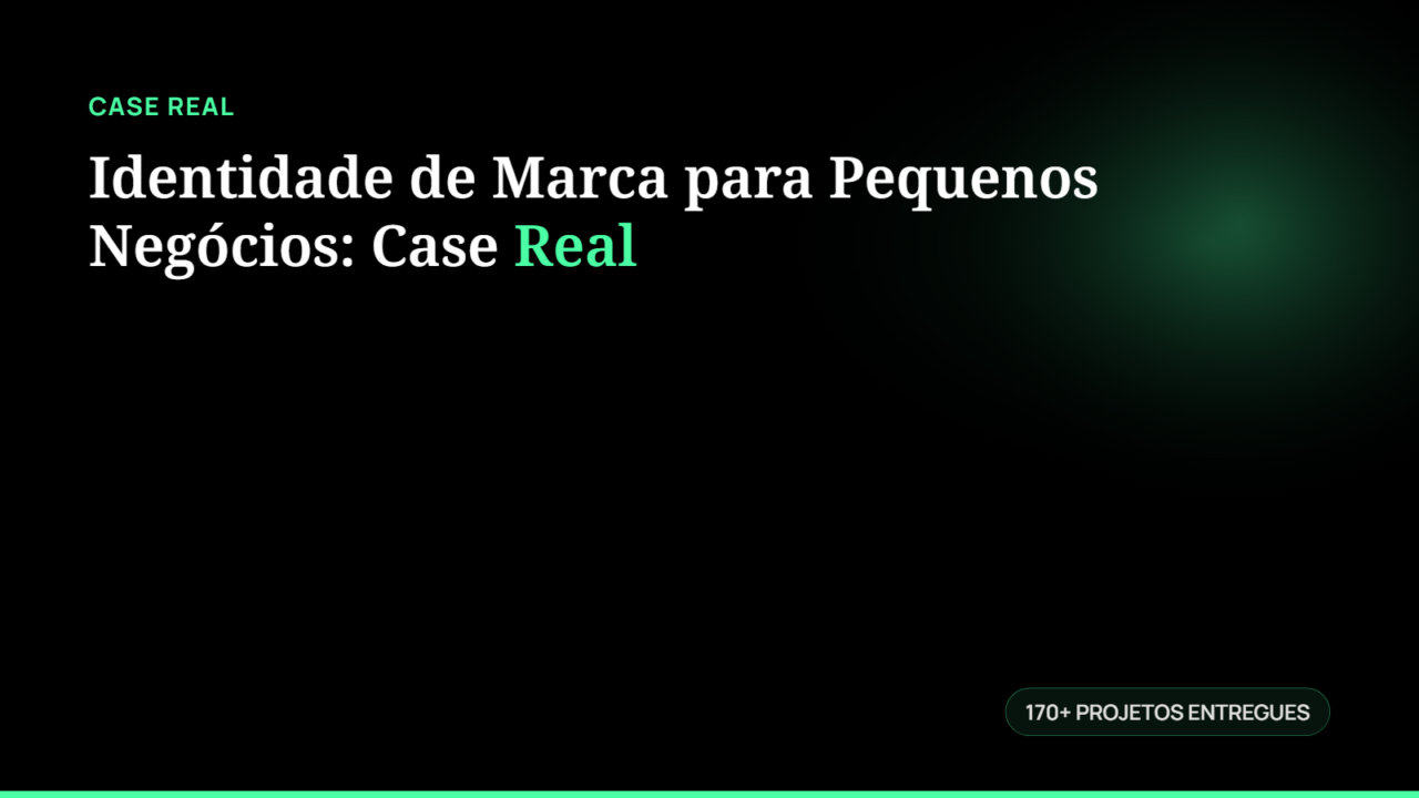 Identidade de Marca para Pequenos Negócios: Case Real