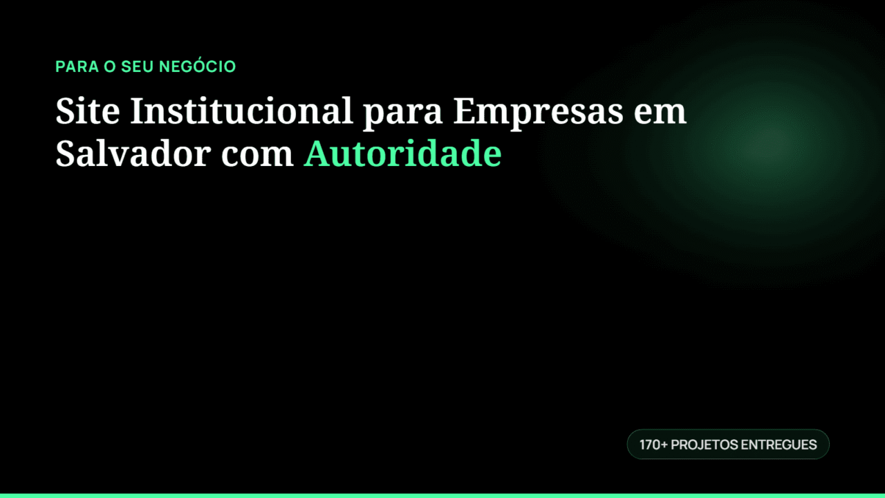 Site Institucional para Empresas em Salvador com Autoridade