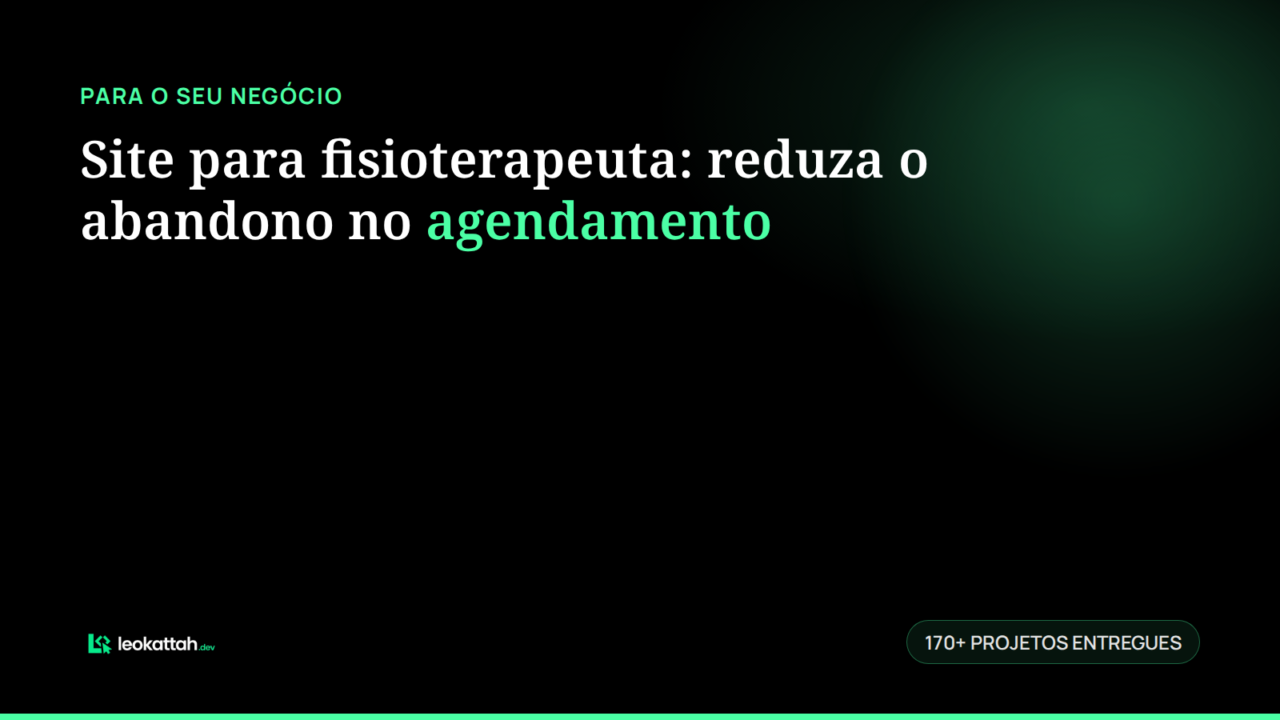 Site para fisioterapeuta: reduza o abandono no agendamento