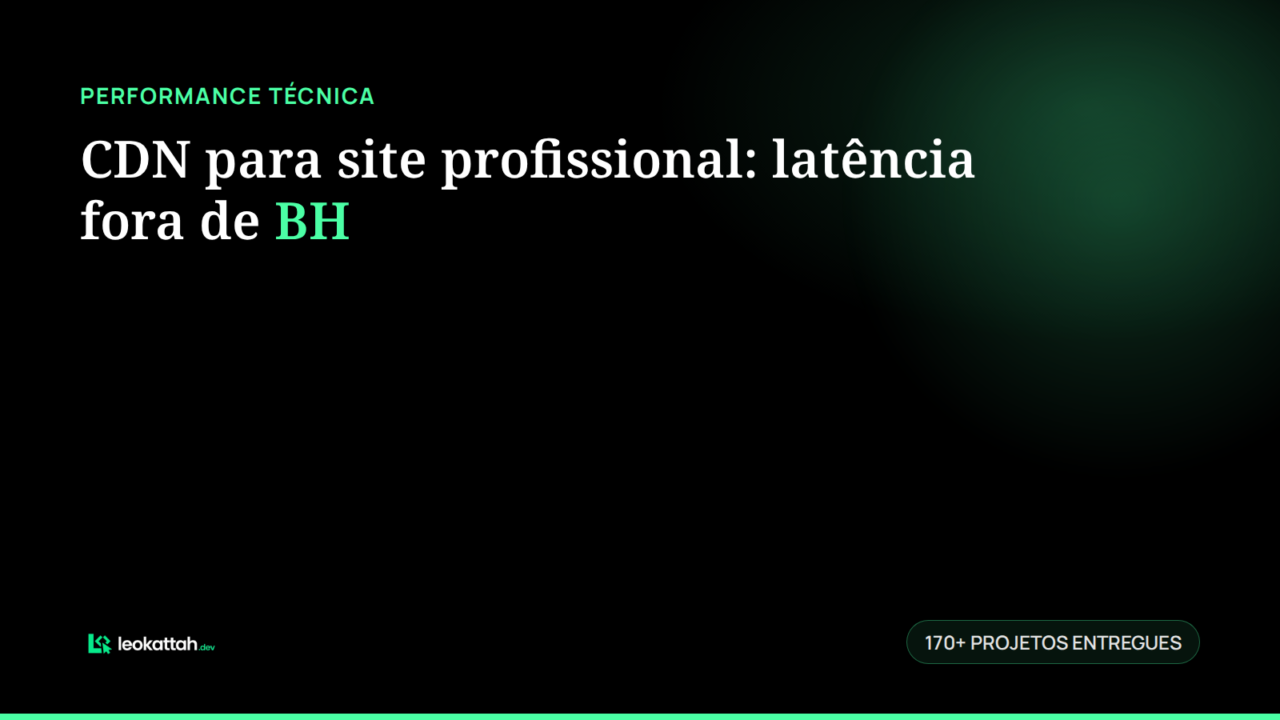 CDN para site profissional: latência fora de BH