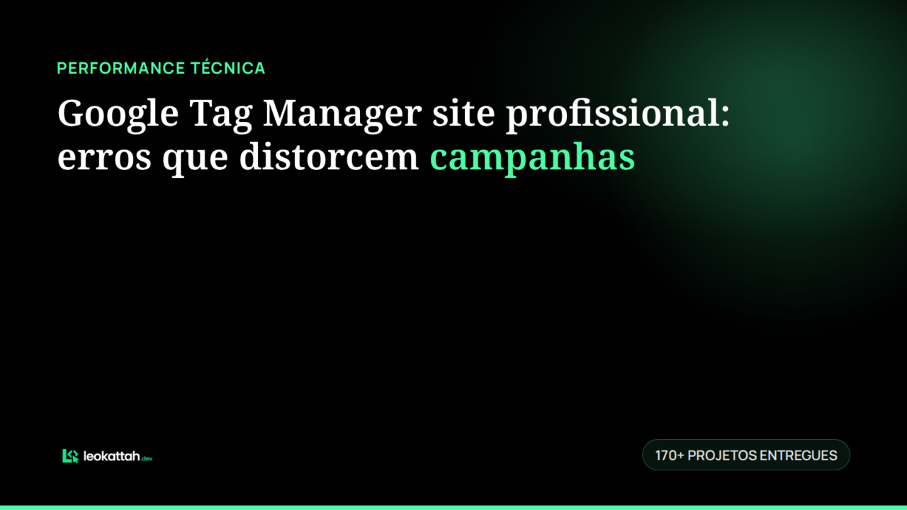 Google Tag Manager site profissional: erros que distorcem campanhas