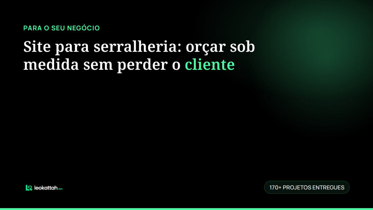 Site para serralheria: orçar sob medida sem perder o cliente